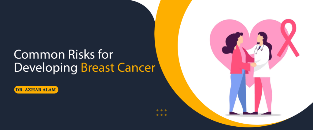 Common Risks for Developing Breast Cancer