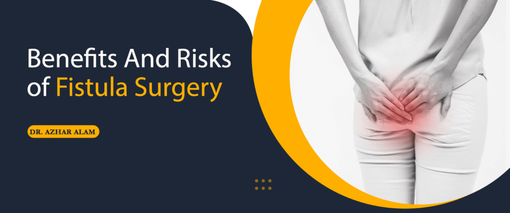 Benefits and risks of Fistula Surgery