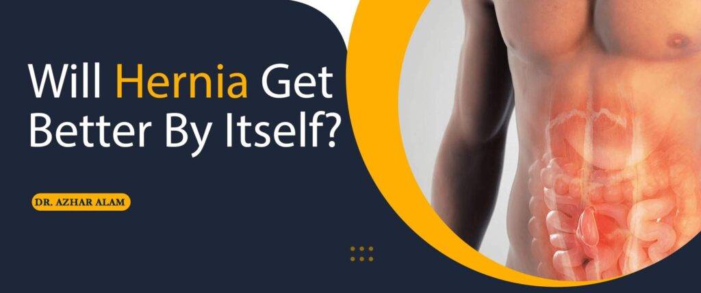 Will Hernia Get Better by itself