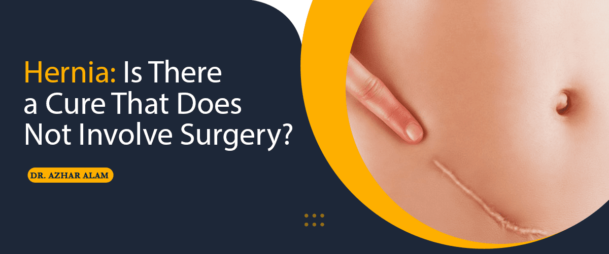 Hernia: Is There a Cure That Does Not Involve Surgery?
