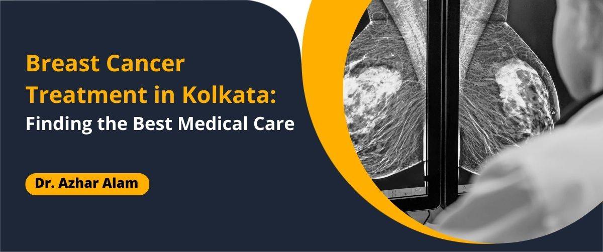 Breast Cancer Treatment in Kolkata: Finding the Best Medical Care