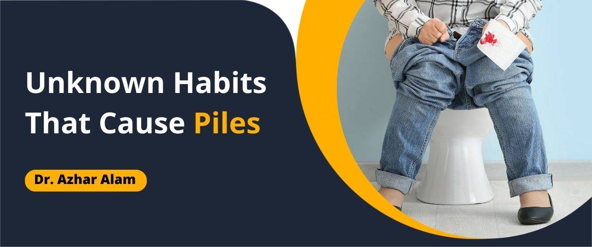 Unknown Habits That Cause Piles