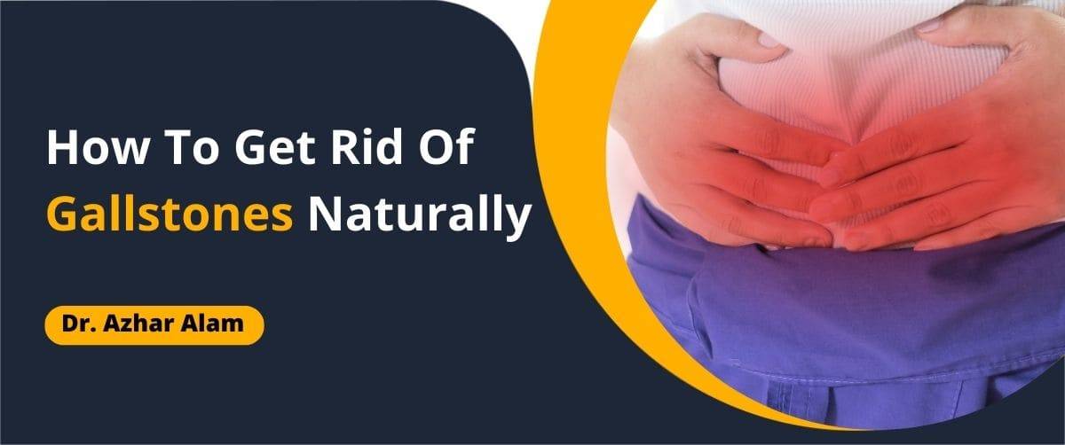 How To Get Rid Of Gallstones Naturally