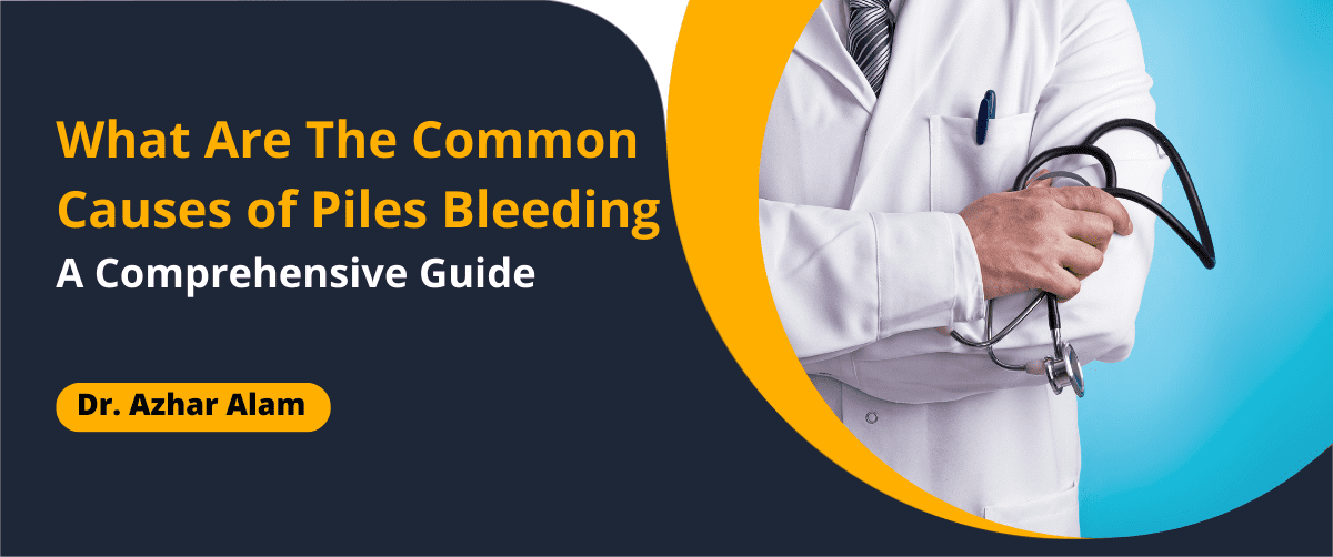 Common Cause of Piles Bleeding
