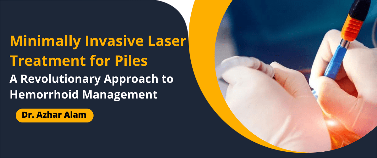Minimally Invasive Laser Treatment for Piles