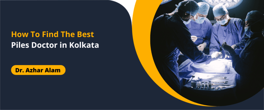 How To Find Best Piles Doctor in Kolkata