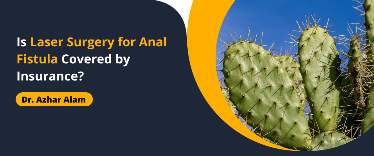 Is Laser Surgery for Anal Fistula Covered by Insurance?