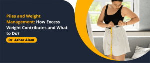 Piles and Weight Management