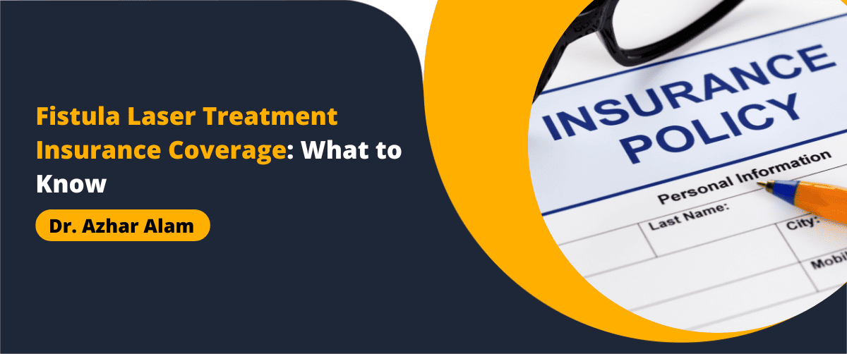 Fistula Laser Treatment Insurance Coverage: What to Know