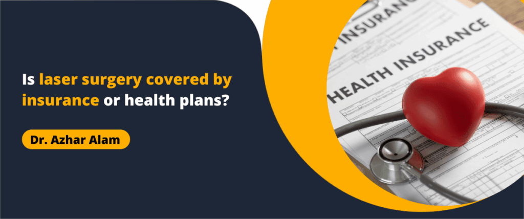 Is laser surgery covered by insurance or health plans?