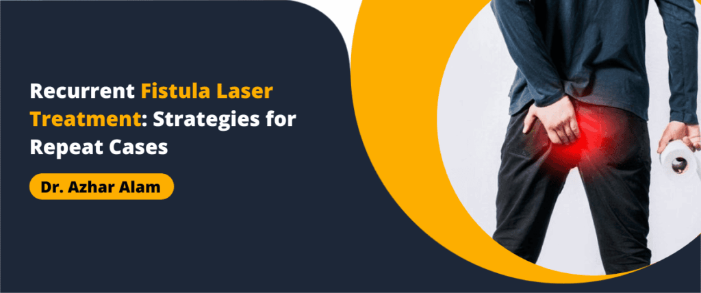 Recurrent Fistula Laser Treatment