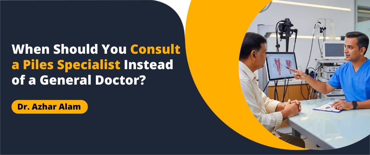 Piles Specialist Instead of a General Doctor