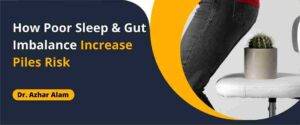 Gut Imbalance Increase Piles Risk