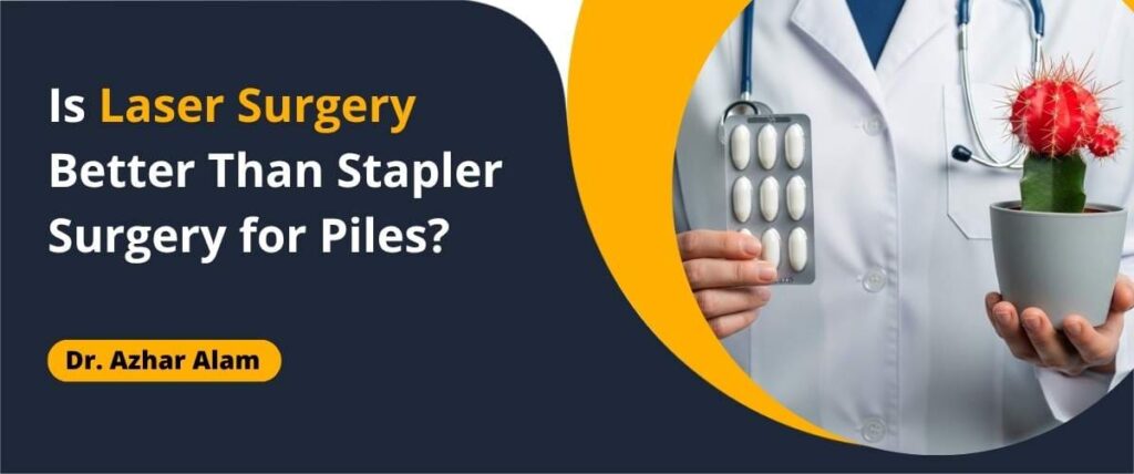 Laser surgery vs stapler surgery for piles