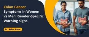 Colon Cancer Symptoms in Women vs Men_ Gender-Specific Warning Signs