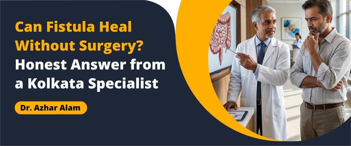 fistula without surgery Kolkata – laser treatment procedure by Dr. Azhar Alam