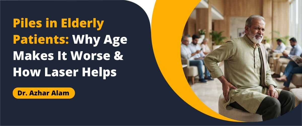 Piles treatment elderly Kolkata with advanced laser treatment for senior patients